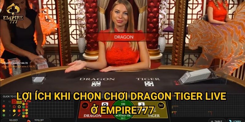 Lợi ích khi chọn chơi dragon tiger live ở Empire777