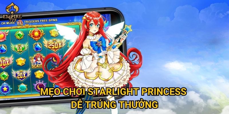 Mẹo chơi Starlight Princess dễ trúng thưởng