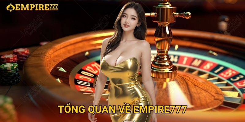 Tổng Quan Về Empire777